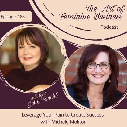 Leverage Your Pain to Create Success – Episode 188 with Michele Molitor